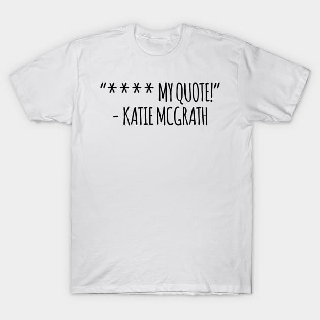 Katie McGrath Yearbook Quote T-Shirt by brendalee